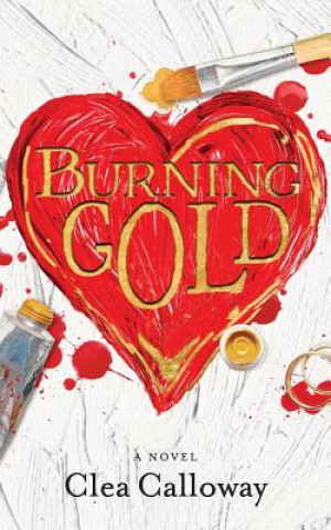 Книга Burning Gold Clea Calloway