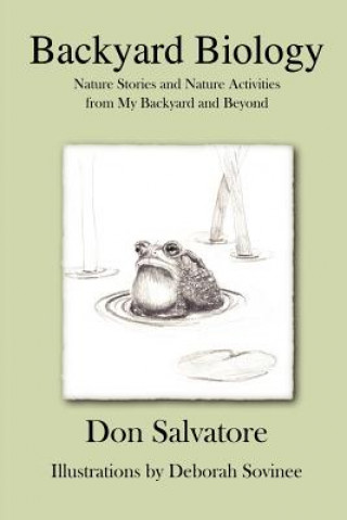 Libro Backyard Biology: Nature Stories and Nature Activities from My Back Yard and Beyond MR Don Salvatore