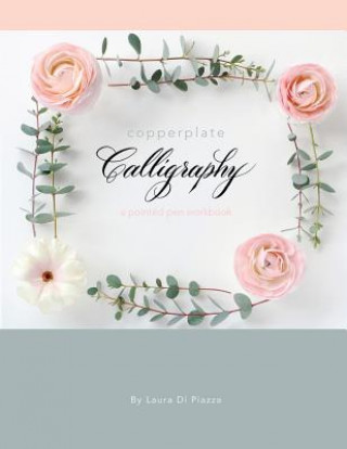 Книга Copperplate Calligraphy: a pointed pen workbook Laura Di Piazza