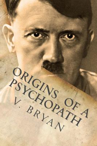 Könyv Origins of a Psychopath V Bryan