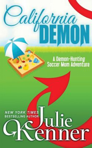 Książka California Demon: The Secret Life of a Demon-Hunting Soccer Mom Julie Kenner