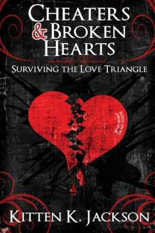 Carte Cheaters & Broken Hearts: Surviving the Love Triangle Kitten K Jackson