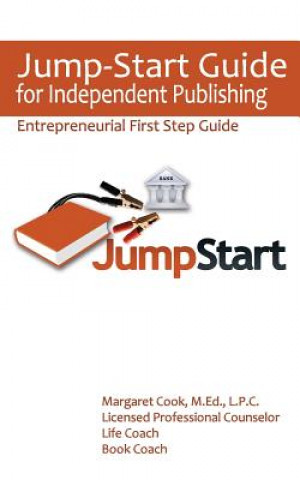 Könyv Jump-Start Guide for Independent Publishing: Entrepreneurial First Step Guide Margaret Cook