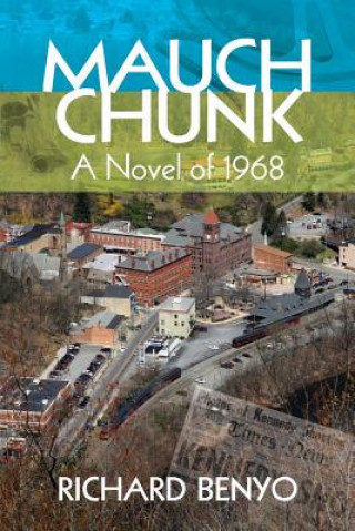 Knjiga Mauch Chunk: A novel of 1968 Richard Benyo