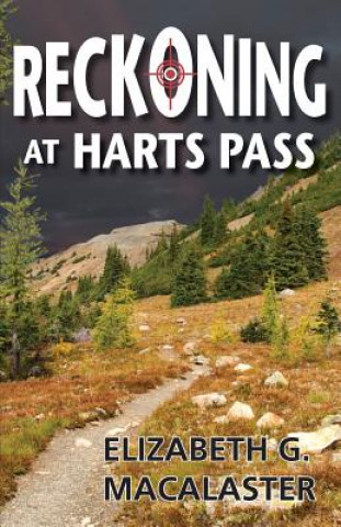 Kniha Reckoning at Harts Pass Elizabeth G Macalaster