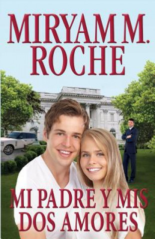 Книга Mi Padre y MIS DOS Amores Miryam M Roche