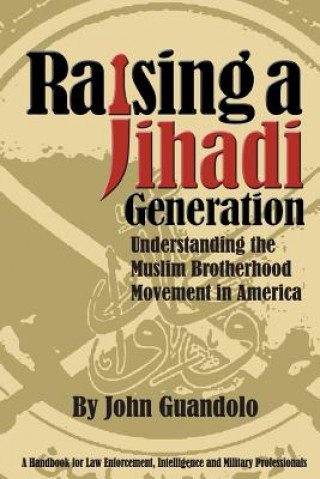 Könyv Raising a Jihadi Generation John Guandolo