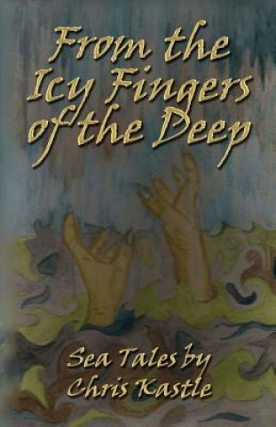 Knjiga From the Icy Fingers of the Deep Chris Kastle