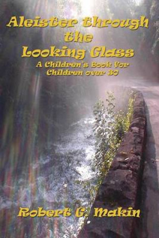 Книга Aleister Through the Looking Glass Robert G Makin