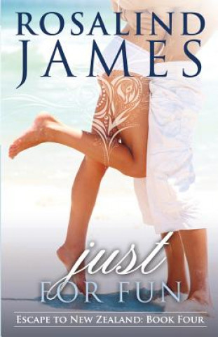 Carte Just for Fun: Escape to New Zealand Book Four Rosalind James