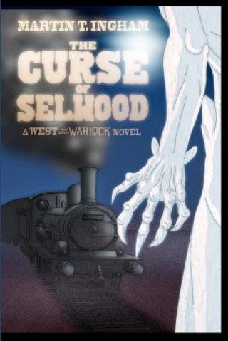 Książka The Curse of Selwood: A West of the Warlock novel Martin T Ingham