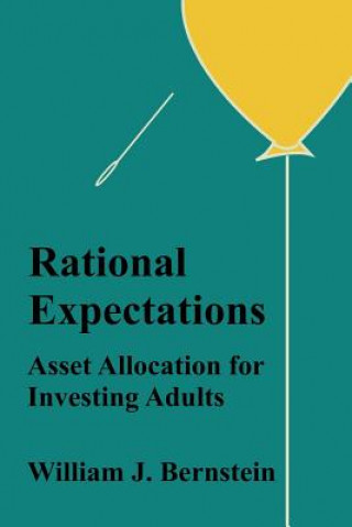 Carte Rational Expectations: Asset Allocation for Investing Adults William J Bernstein