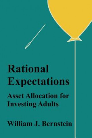 Kniha Rational Expectations: Asset Allocation for Investing Adults William J Bernstein