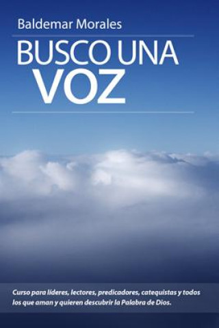 Buch Busco una voz: Curso para proclamadores de la palabra de Dios Baldemar Morales