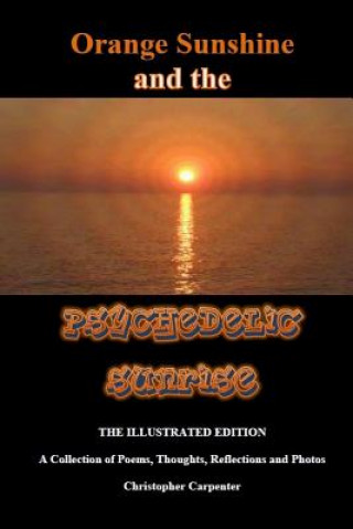 Könyv Orange Sunshine and the Psychedelic Sunrise - The Illustrated Edition Christopher Carpenter