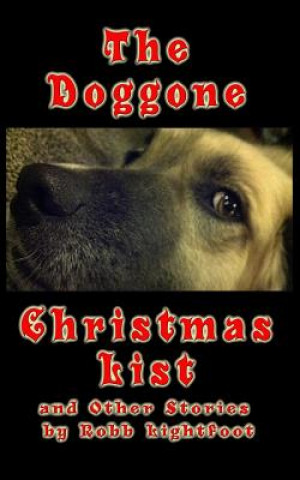 Carte The Doggone Christmas List: and Other Stories Robb Lightfoot