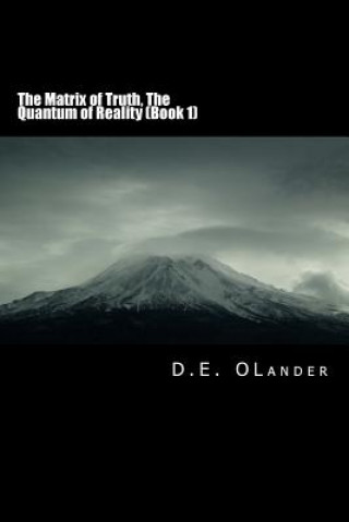 Könyv The Matrix of Truth: The Quantum of Reality D E Olander