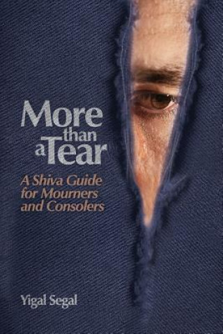 Kniha More Than a Tear: A Shiva Guide for Mourners and Consolers Yigal Segal
