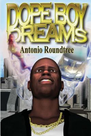 Könyv Dope Boy Dreams Antonio Roundtree