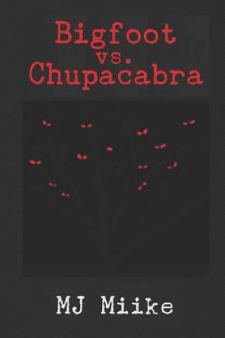 Knjiga Bigfoot vs. Chupacabra: Travels with Sarai Mj Miike