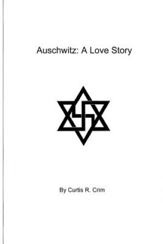 Könyv Auschwitz: A Love Story Curtis R Crim