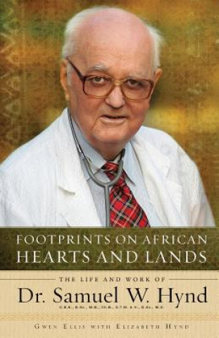 Kniha Footprints on African Hearts and Lands: The Life and Work of Dr. Samuel W. Hynd Gwen Ellis