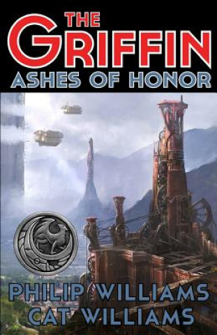 Könyv The Griffin: Ashes of Honor: (The Griffin Series: Book 1) Philip Williams