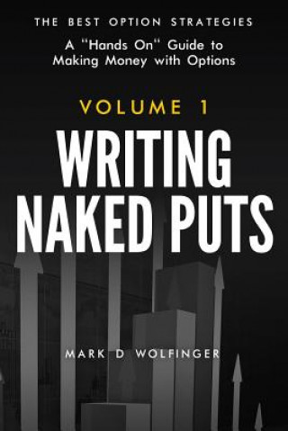 Kniha Writing Naked Puts: The Best Option Strategies. Volume 1 Mark D Wolfinger