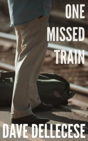 Kniha One Missed Train Dave Dellecese