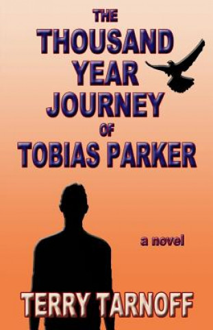 Knjiga Thousand Year Journey of Tobias Parker Terry Tarnoff