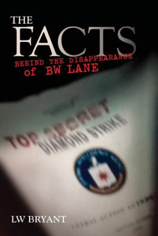 Kniha THE FACTS Behind the Disappearance of B.W. Lane L W Bryant