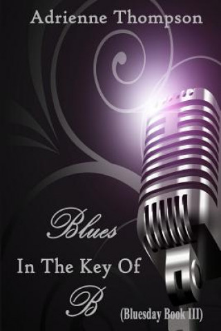 Kniha Blues In The Key Of B (Bluesday Book III) Adrienne Thompson