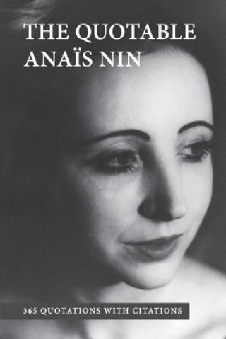 Carte The Quotable Anais Nin: 365 Quotations with Citations Anais Nin