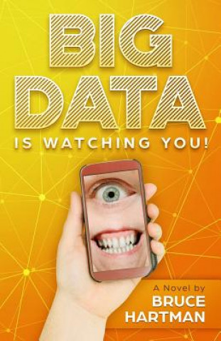 Książka Big Data Is Watching You!: A comic dystopia Bruce Hartman