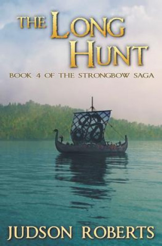 Kniha The Long Hunt: Book 4 of The Strongbow Saga Judson Roberts