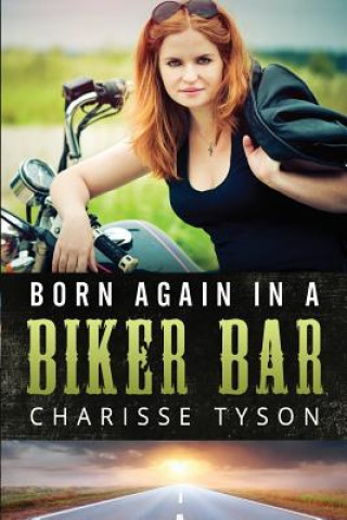 Knjiga Born Again in a Biker Bar: A Memoir Charisse Ann Tyson