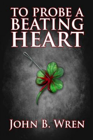 Könyv To Probe A Beating Heart John B Wren