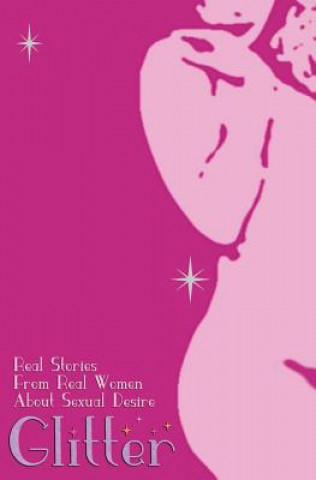 Carte Glitter: Real Stories From Real Women About Sexual Desire Mona Darling