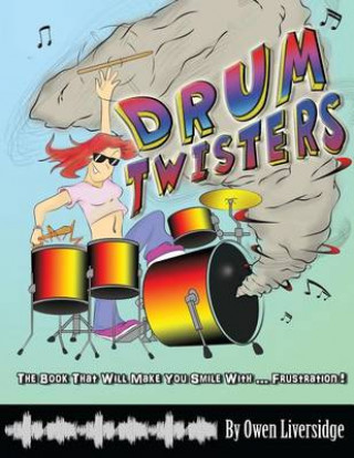 Carte Drum Twisters: The Book That Will Make You Smile With ... Frustration! MR Owen Liversidge