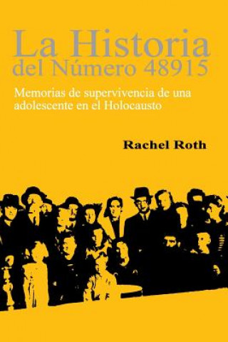 Kniha La historia del numero 48915: Memorias de supervivencia de una adolescente en el Holocaust Rachel Roth