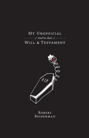 Kniha My Unofficial (2nd to Last) Will & Testament Robert Beiderman