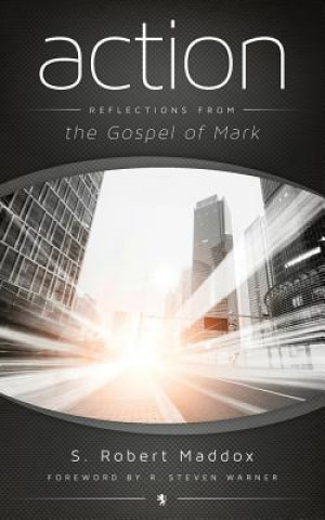 Kniha Action: Reflections from the Gospel of Mark S Robert Maddox