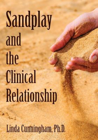 Buch Sandplay and the Clinical Relationship Linda Cunningham Phd