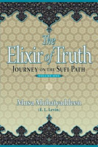 Βιβλίο The Elixir of Truth: Journey On The Sufi Path Musa Muhaiyaddeen