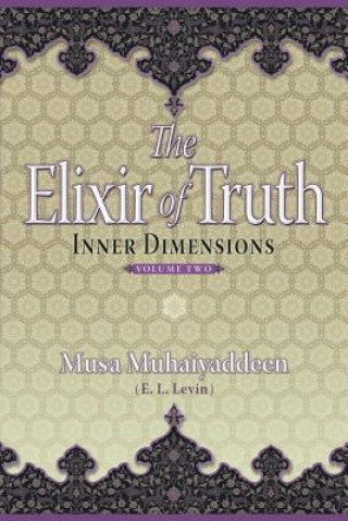 Βιβλίο The Elixir of Truth: Inner Dimensions Musa Muhaiyaddeen