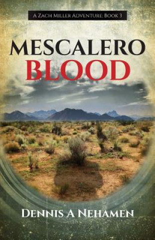 Kniha Mescalero Blood: A Zach Miller Adventure (Book 3) Dennis a Nehamen