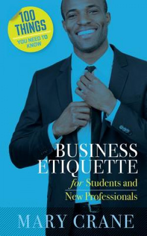 Könyv 100 Things You Need to Know: Business Etiquette: For Students and New Professionals Mary Crane
