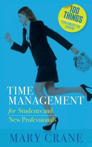 Książka 100 Things You Need to Know: Time Management: for Students and New Professionals Mary Crane