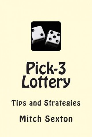 Kniha Pick-3 Lottery: Tips and Strategies Mitch Sexton