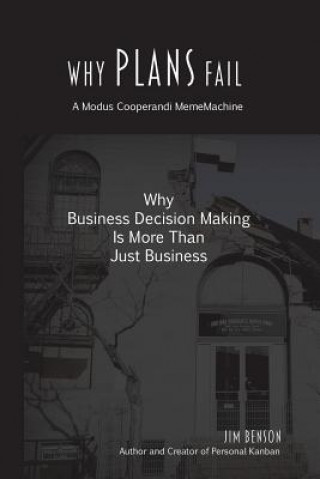 Kniha Why Plans Fail: Why Business Decision Making is More than Just Business Jim Benson